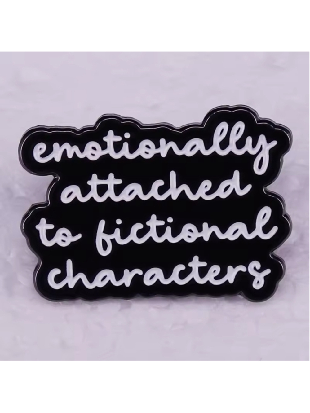 ‘Emotionally Attached To Fictional Characters’ Book Lover Enamel Pin